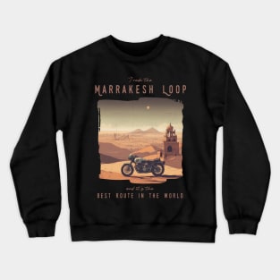 I rode the Marrakesh loop and it is the best motorcycle route in the world Crewneck Sweatshirt